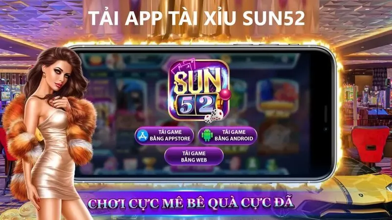 Hướng dẫn các bước tải app tài xỉu sun52