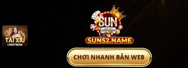 App tài xỉu sun52 sân chơi giải trí trực tuyến hấp dẫn hàng đầu