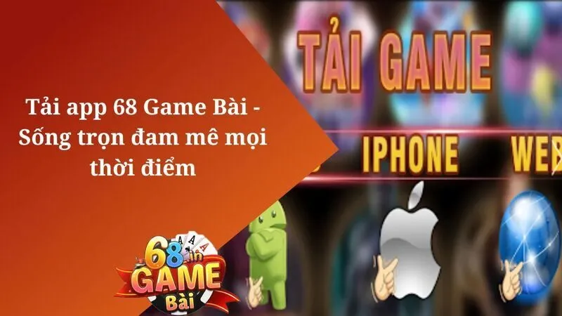 Tại sao nên tải app tài xỉu 68gamebai về điện thoại?