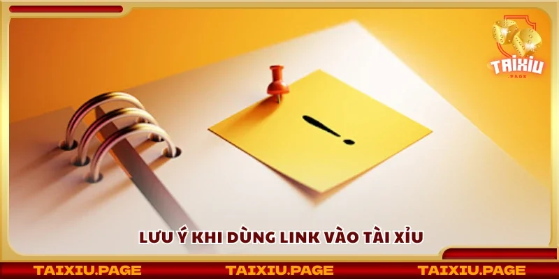 Các lưu ý khi dùng link vào tài xỉu
