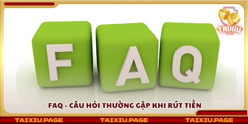 Giải đáp câu hỏi thường gặp khi rút tiền