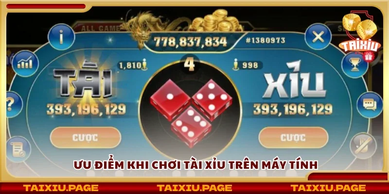 Ưu điểm khi chơi tài xỉu trên máy tính